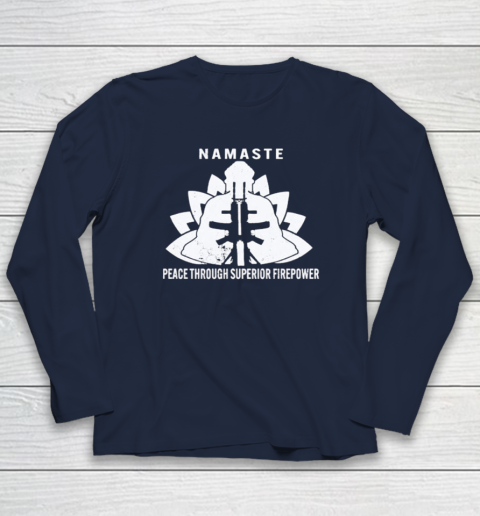Namaste Peace Through Superior Firepower Long Sleeve T-Shirt 2
