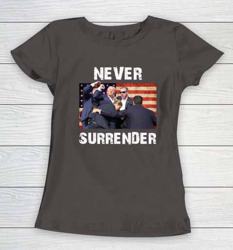 Trump Shooting Shirt Old Row Trump Nerver Surrender Women's T-Shirt 5