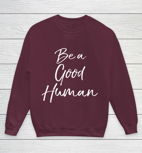 Cute Kindness Gift for Women Equality Quote Be a Good Human Youth Sweatshirt 4