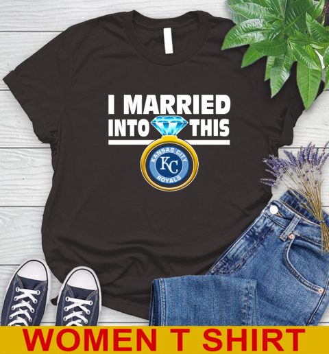 Kansas City Royals MLB Baseball I Married Into This My Team Sports Women's T-Shirt 9