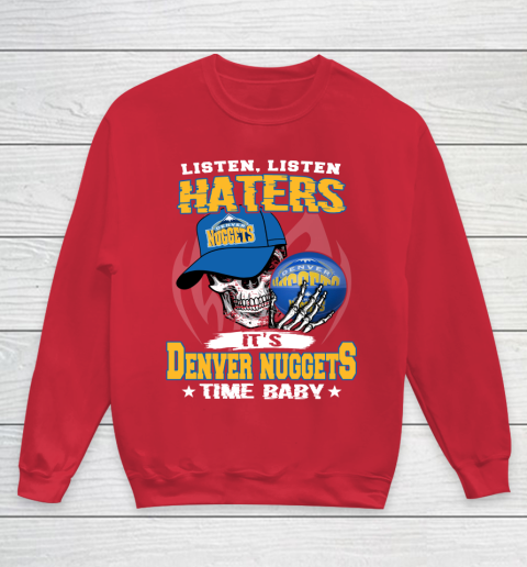 Listen Haters It is NUGGETS Time Baby NBA Youth Sweatshirt 7