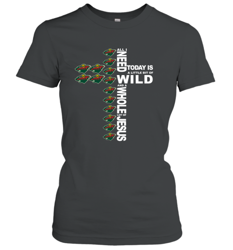 NHL All I Need Today Is A Little Bit Of Minnesota Wild And A Whole Lot Of Jesus Hockey 0zr3x3GFKVM ladies t shirt 20 95 151514 front black