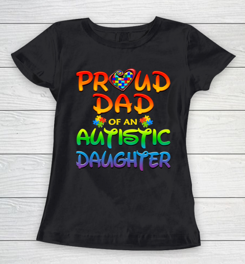 Proud Dad Of Autistic Daughter Autism Awareness Women's T-Shirt