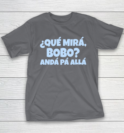 Qué Miras Bobo  Qué Mira Bobo Youth T-Shirt 5