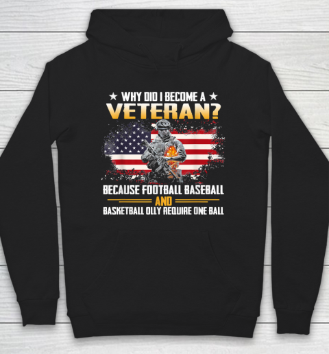 Veteran Shirt Why Did I Become A Veteran Because Football Baseball Veteran Hoodie