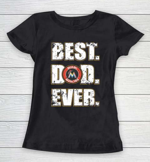 MLB Miami Marlins Baseball Best Dad Ever Family Shirt Women's T-Shirt