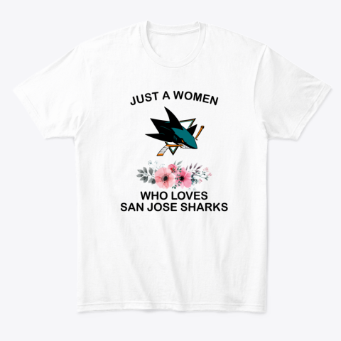 tpje just a woman who loves san jose sharks classic t shirt 2 front white