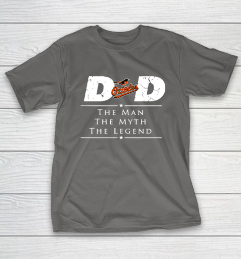 Baltimore Orioles MLB Baseball Dad The Man The Myth The Legend T-Shirt 8