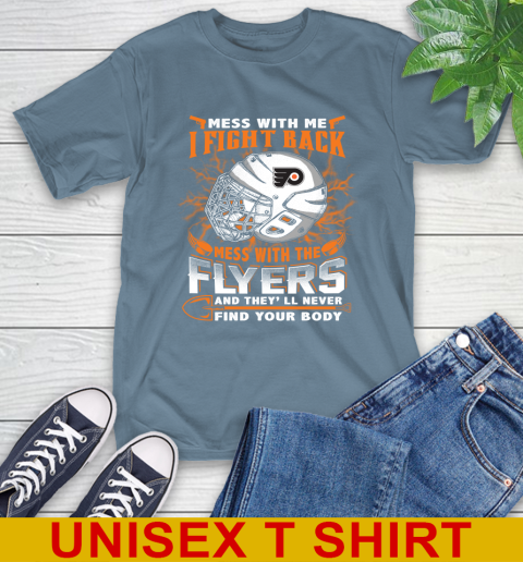 Philadelphia Flyers Mess With Me I Fight Back Mess With My Team And They'll Never Find Your Body Shirt T-Shirt 8