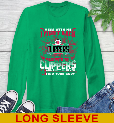 NBA Basketball LA Clippers Mess With Me I Fight Back Mess With My Team And They'll Never Find Your Body Shirt Long Sleeve T-Shirt 8