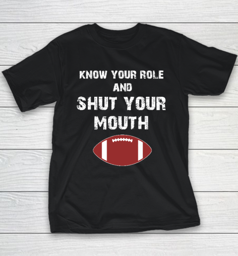 Know Your Role And Shut Your Mouth Youth T-Shirt