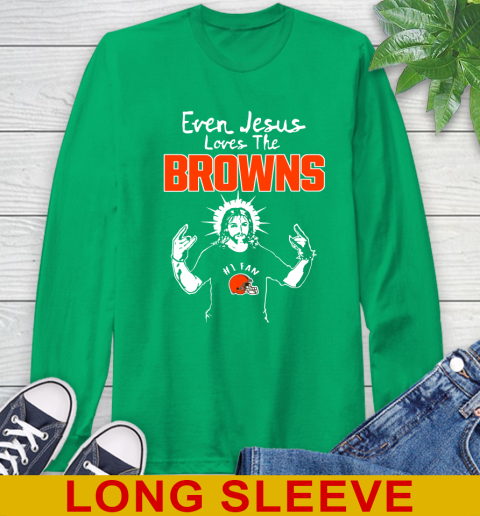 Cleveland Browns NFL Football Even Jesus Loves The Browns Shirt Long Sleeve T-Shirt 8