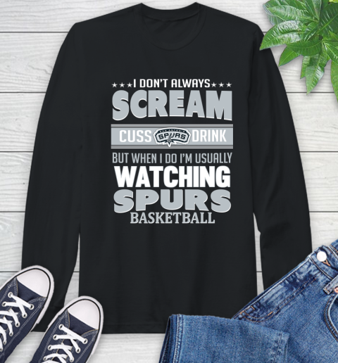 San Antonio Spurs NBA Basketball I Scream Cuss Drink When I'm Watching My Team Long Sleeve T-Shirt