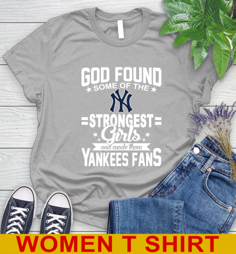 New York Yankees MLB Baseball God Found Some Of The Strongest Girls Adoring Fans Women's T-Shirt 5