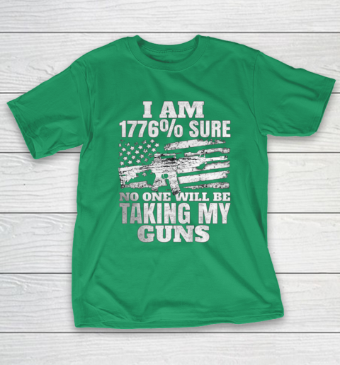 US Flag I m 1776 Sure No One Will Be Taking My Guns T-Shirt 5