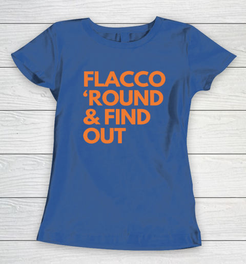 Flacco 'Round And Find Out Women's T-Shirt 6