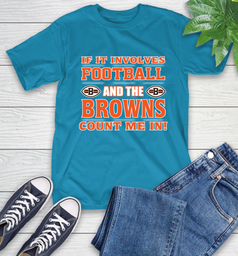 NFL If It Involves Football And The Cleveland Browns Count Me In Sports T-Shirt 8