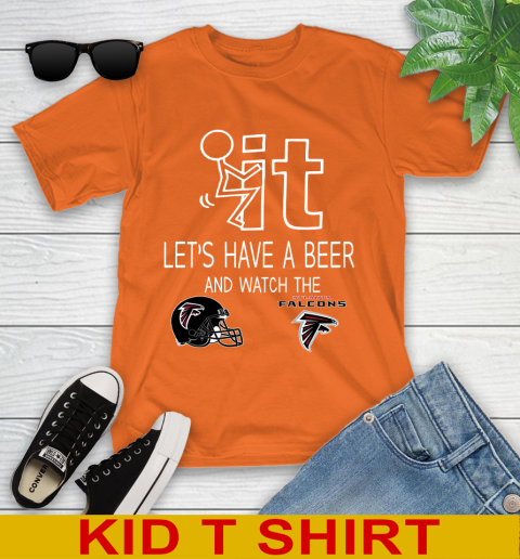 Atlanta Falcons Football NFL Let's Have A Beer And Watch Your Team Sports Youth T-Shirt 8