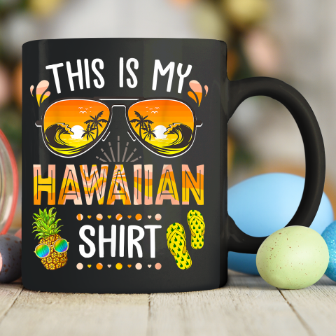 This Is My Hawaiian Shirt Aloha Hawaii Beach Summer Vacation Ceramic Mug 11oz