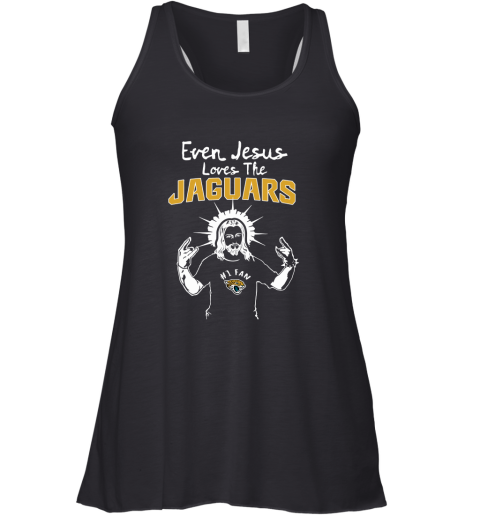 Even Jesus Loves The Jaguars #1 Fan Jacksonville Jaguars Racerback Tank