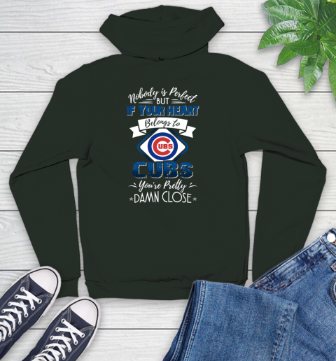 NFL Football Chicago Cubs Nobody Is Perfect But If Your Heart Belongs To Cubs You're Pretty Damn Close Shirt Youth Hoodie 12