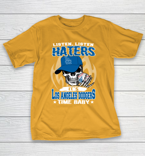 Listen Haters It is DODGERS Time Baby MLB T-Shirt 2