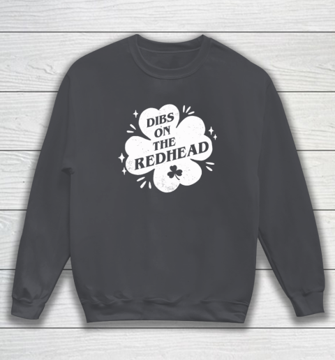 Irish St Patricks Day Shamrock Dibs On The Redhead Funny Sweatshirt 3