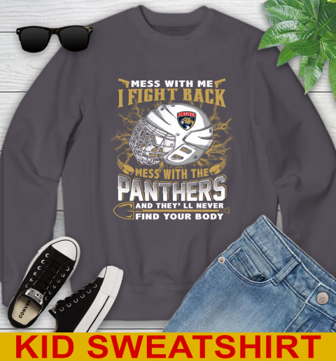 NHL Hockey Florida Panthers Mess With Me I Fight Back Mess With My Team And They'll Never Find Your Body Shirt Youth Sweatshirt 5