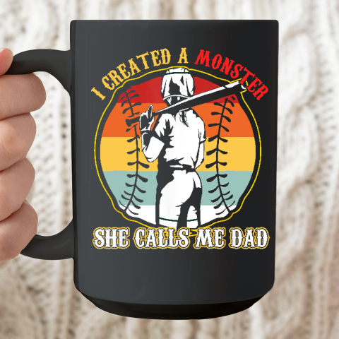 I Created A Monster She Call Me Dad Baseball Softball Dad Ceramic Mug 15oz