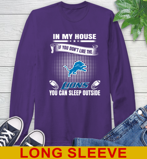 Detroit Lions NFL Football In My House If You Don't Like The Lions You Can Sleep Outside Shirt Long Sleeve T-Shirt 5