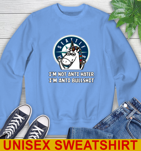 Seattle Mariners MLB Baseball Unicorn I'm Not Anti Hater I'm Anti Bullshit Sweatshirt 11
