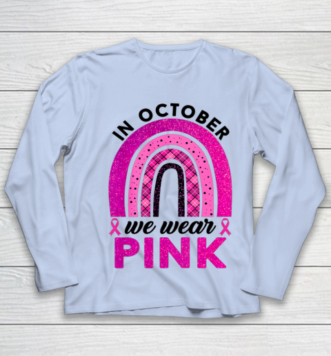 In October We Wear Pink Rainbow Breast Cancer Awareness Youth Long Sleeve 5