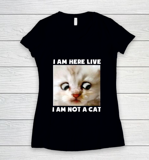 I Am Here Live I Am Not A Cat Funny Lawyer Cat Meme Women's V-Neck T-Shirt