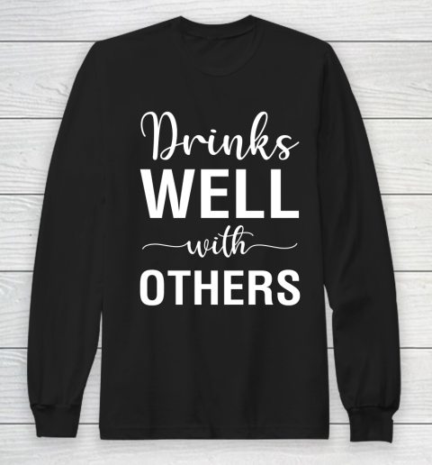 Beer Lover Funny Shirt Drinks Well With Others Long Sleeve T-Shirt