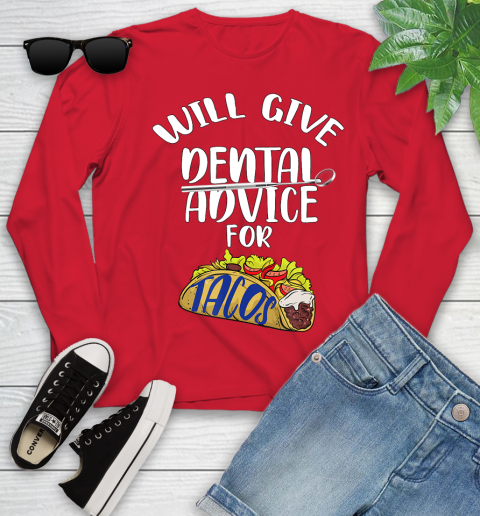 Nurse Shirt Will Give Dental Advice For Tacos Funny Dentist Gift T Shirt Youth Long Sleeve 10