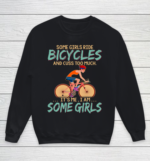 Some Girls Play bicycles And Cuss Too Much. I Am Some Girls Youth Sweatshirt