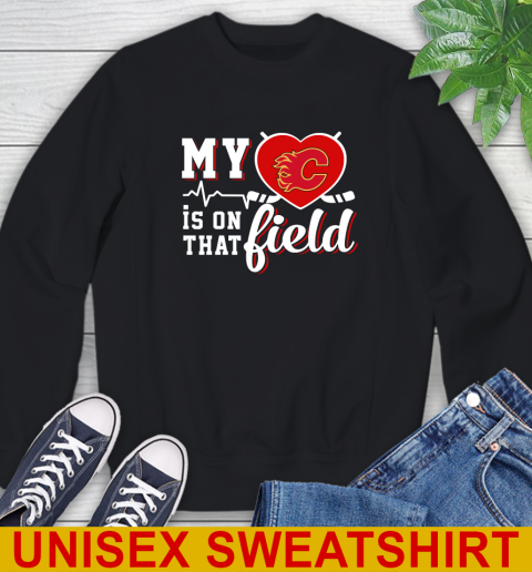 NHL My Heart Is On That Field Hockey Sports Calgary Flames Sweatshirt