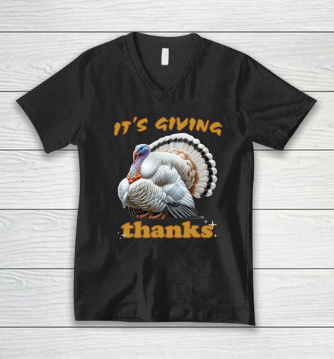It's Giving Thanks Turkey Thanksgiving V-Neck T-Shirt