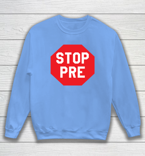 Stop Pre Shirt  Marathon Running Legend Runner Sweatshirt 7
