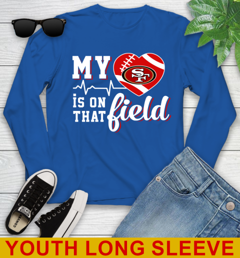 NFL My Heart Is On That Field Football Sports San Francisco 49ers Youth Long Sleeve 10