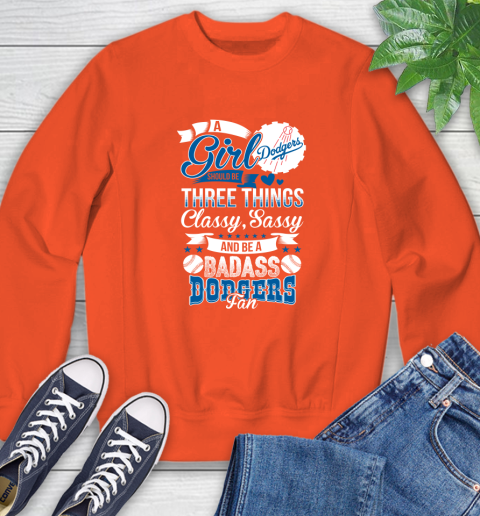 Los Angeles Dodgers MLB Baseball A Girl Should Be Three Things Classy Sassy And A Be Badass Fan Sweatshirt 3