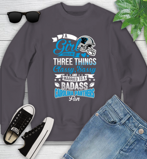 Carolina Panthers NFL Football A Girl Should Be Three Things Classy Sassy And A Be Badass Fan Youth Sweatshirt 5