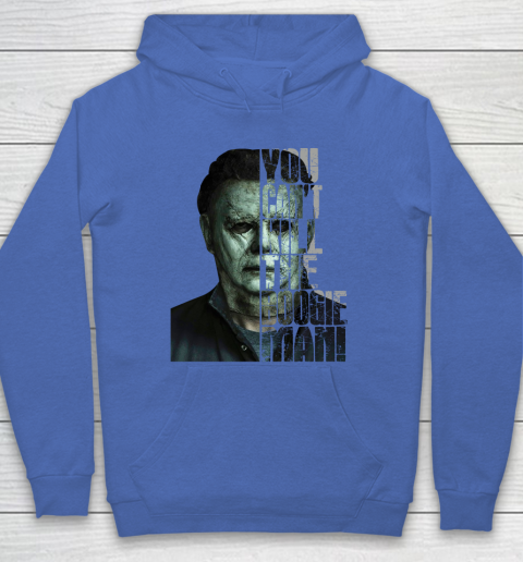 Halloween Michael Myers you cant kill the Boogeyman Hoodie 6