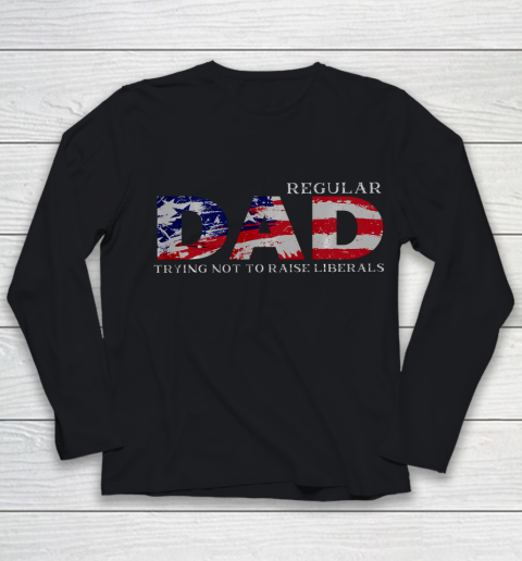 Regular Dad Trying Not To Raise Liberals US Flag Youth Long Sleeve