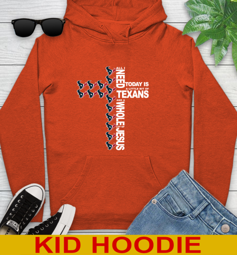 NFL All I Need Today Is A Little Bit Of Houston Texans Cross Shirt Youth Hoodie 4