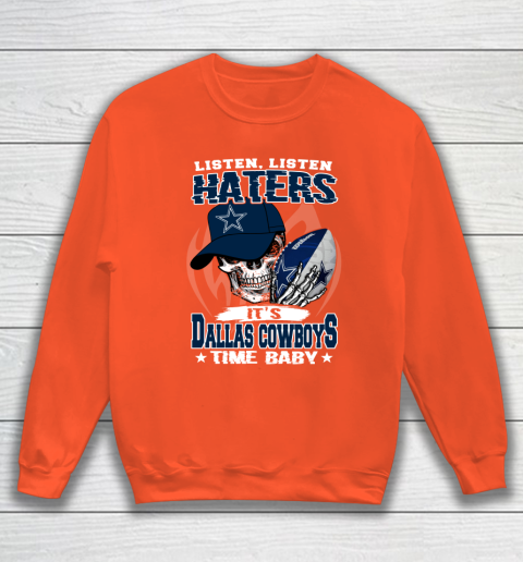 Listen Haters It is COWBOYS Time Baby NFL Sweatshirt 3