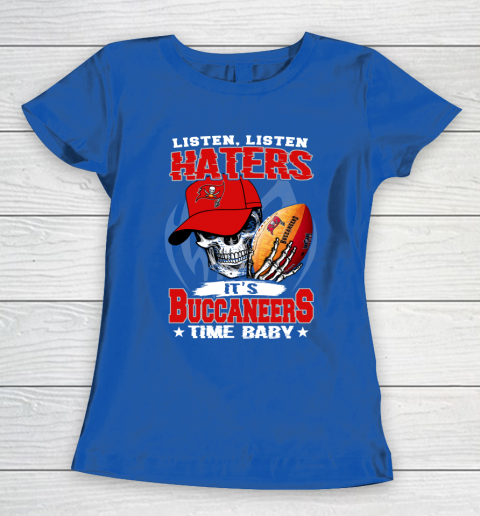 Listen Haters It is BUCCANEERS Time Baby NFL Women's T-Shirt 8