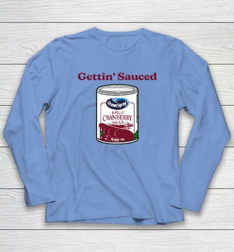 Getting' Sauced Funny Cranberry Sauce Thanksgiving Costume Long Sleeve T-Shirt 6