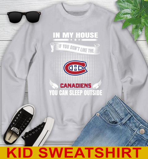 Montreal Canadiens NHL Hockey In My House If You Don't Like The Canadiens You Can Sleep Outside Shirt Youth Sweatshirt 3