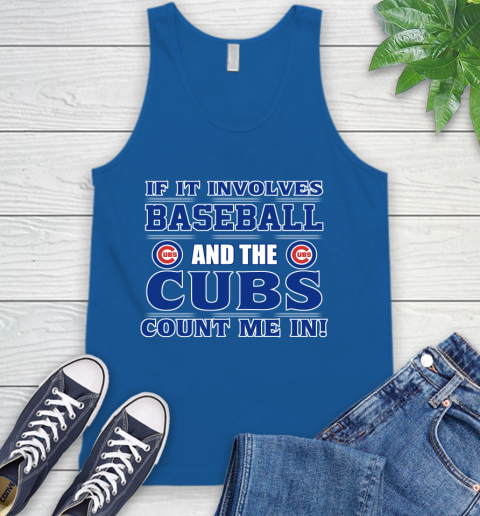 MLB If It Involves Baseball And The Chicago Cubs Count Me In Sports Tank Top 5